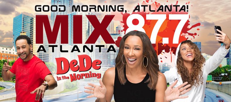 DeDe In The Morning says “Good Morning, WTBS Mix 87.7 Atlanta!”