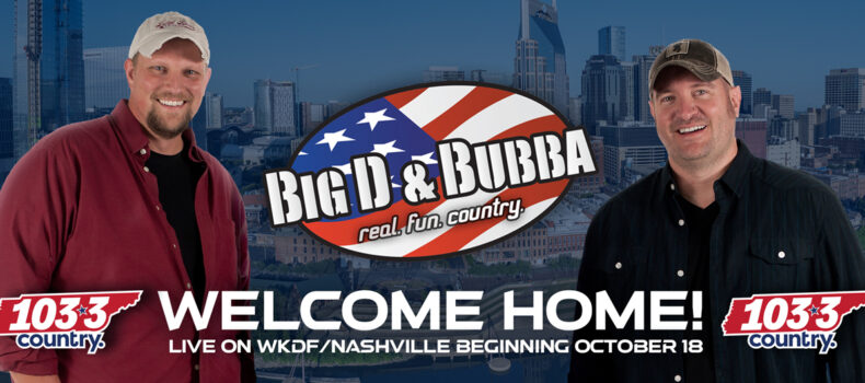 Welcome Home! Cumulus Media’s 103.3 WKDF Nashville Adds Big D and Bubba Beginning Oct. 18