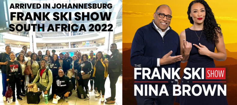 THE ANNUAL FRANK SKI SHOW LISTENER WORLD TOUR CONTINUES WITH 2022 TRIP TO SOUTH AFRICA 