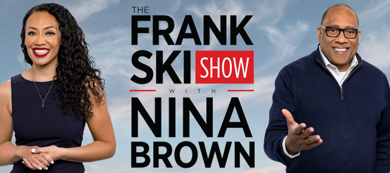 THE FRANK SKI SHOW WITH NINA BROWN ENTERS SYNDICATION WITH 10 NEW MARKETS