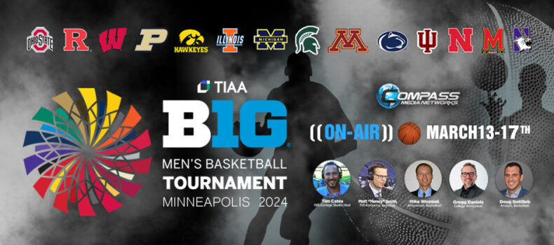 WELCOMING OUR 15TH YEAR BROADCASTING THE BIG TEN MEN’S BASKETBALL TOURNAMENT
