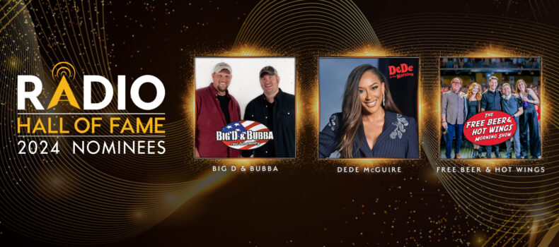 RADIO HALL OF FAME NOMINEES ANNOUNCED – BIG D & BUBBA, DEDE MCGUIRE, AND FREE BEER & HOT WINGS
