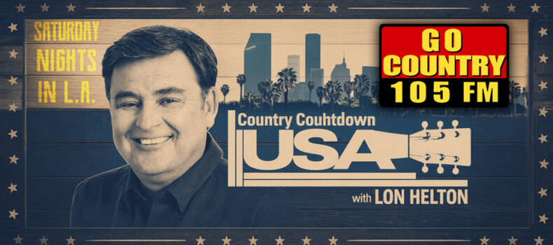 LON HELTON’S COUNTRY COUNTDOWN USA JOINS KKGO GO COUNTRY 105 LOS ANGELES FOR SATURDAY NIGHTS